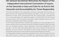 OIC General Secretariat welcomes report of independent international commission of inquiry on genocide in Gaza and calls for an end to this genocide and accountability for those responsible